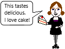 She likes cake (present simple).