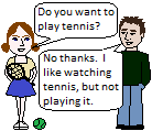 She likes playing tennis (gerunds and infinitives).